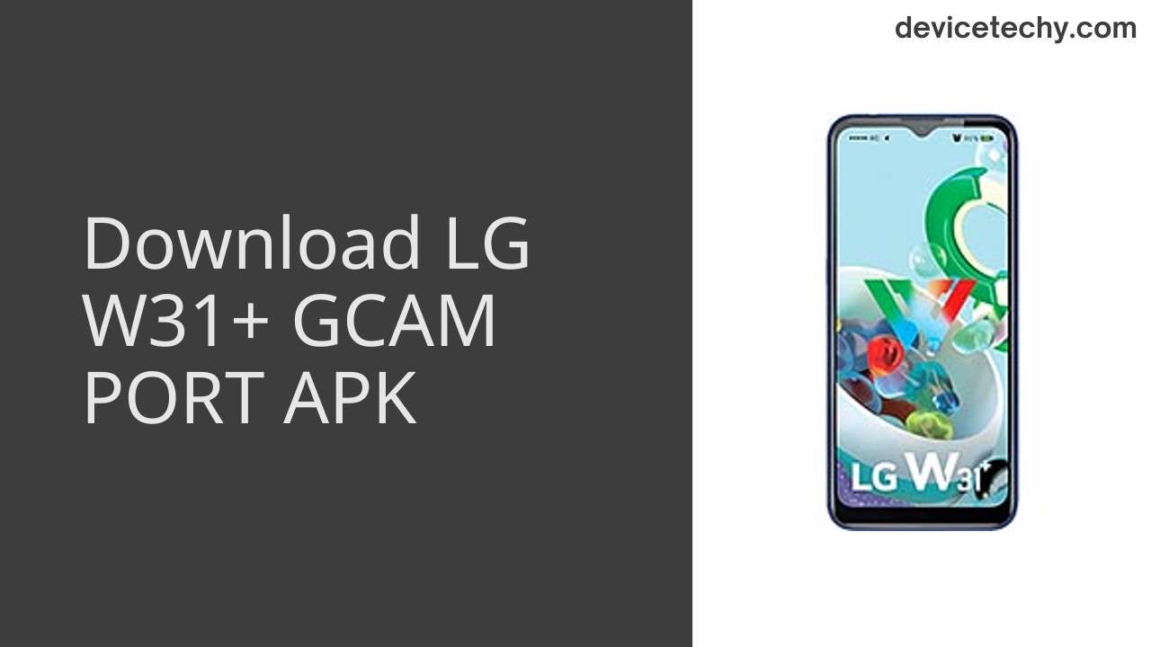 LG W31+ GCAM PORT APK Download