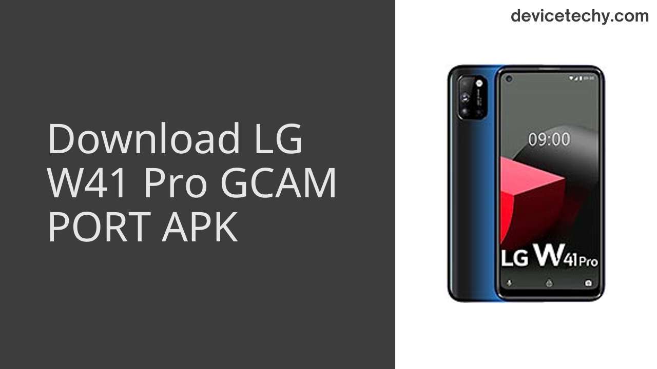 LG W41 Pro GCAM PORT APK Download