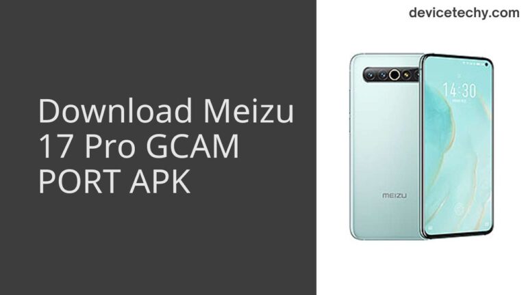 Download Meizu 17 Pro GCAM Port APK