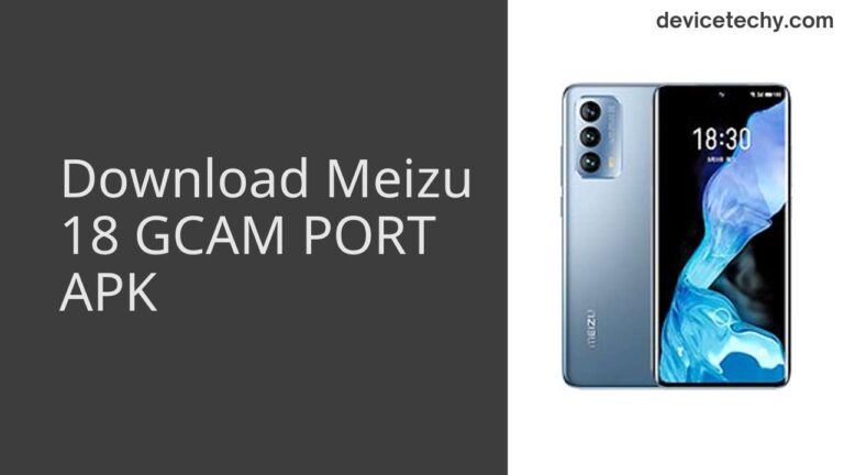 Download Meizu 18 GCAM Port APK