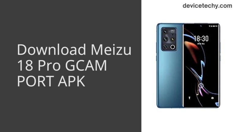 Download Meizu 18 Pro GCAM Port APK