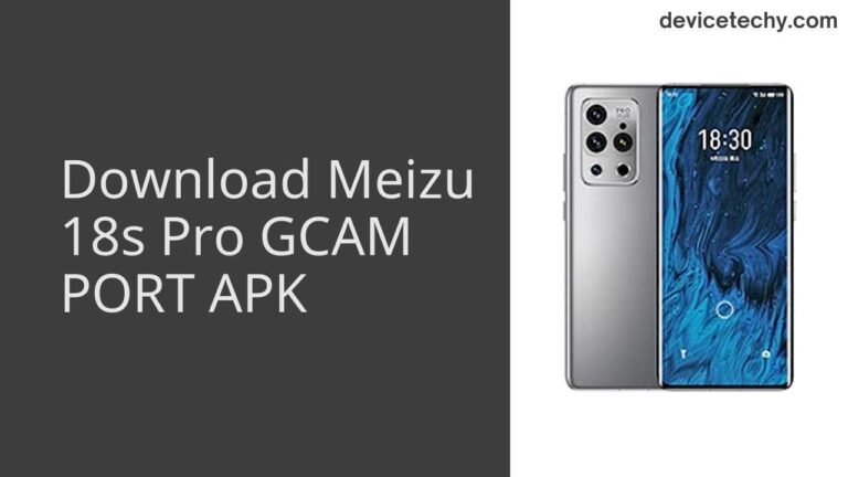 Download Meizu 18s Pro GCAM Port APK