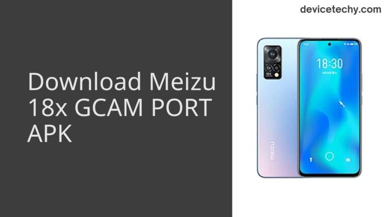 Download Meizu 18x GCAM Port APK