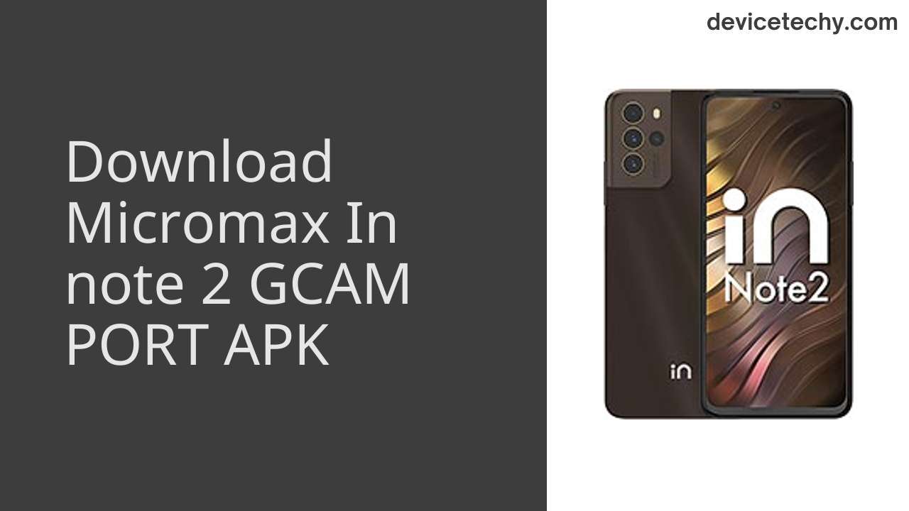 Micromax In note 2 GCAM PORT APK Download