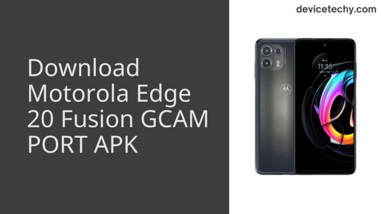 Download Motorola Edge 20 Fusion GCAM Port APK