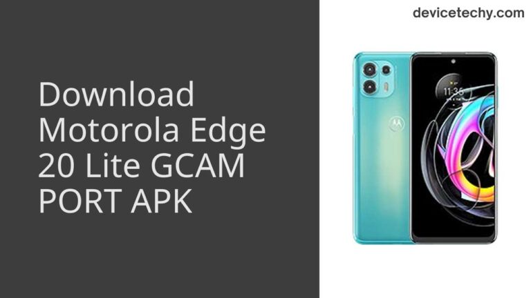 Download Motorola Edge 20 Lite GCAM Port APK