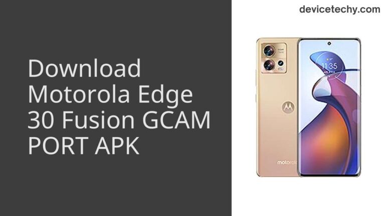 Download Motorola Edge 30 Fusion GCAM Port APK