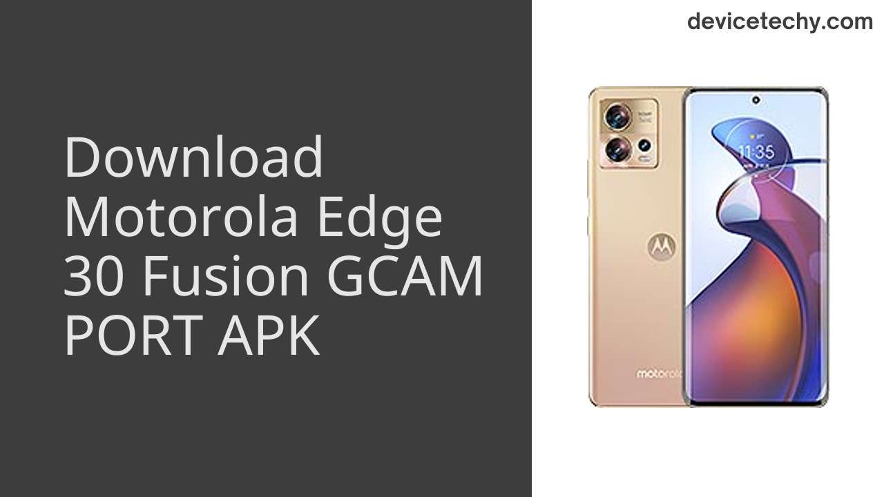 Motorola Edge 30 Fusion GCAM PORT APK Download