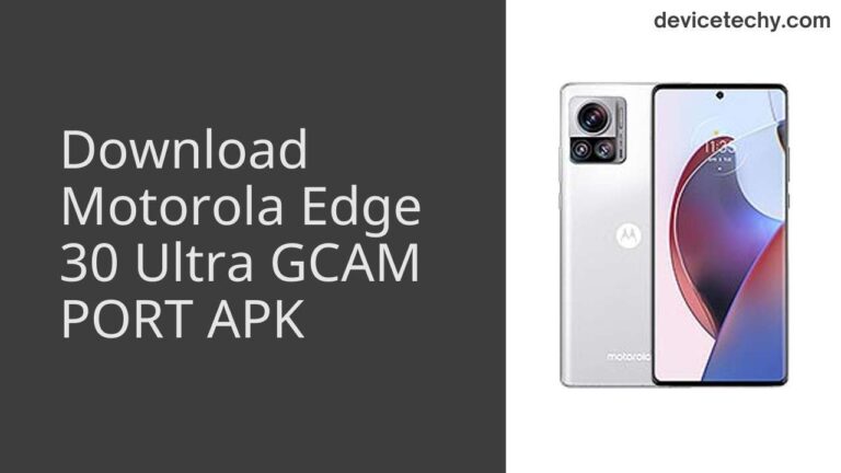 Download Motorola Edge 30 Ultra GCAM Port APK