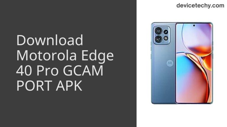 Download Motorola Edge 40 Pro GCAM Port APK