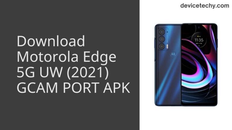 Download Motorola Edge 5G UW (2021) GCAM Port APK