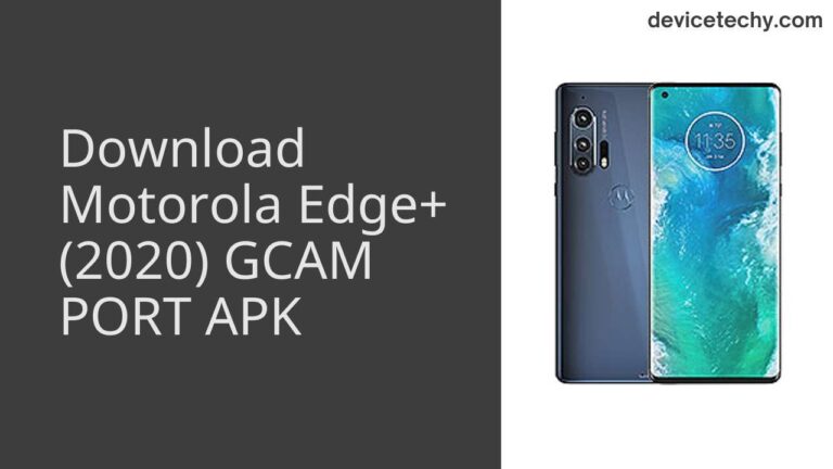 Download Motorola Edge+ (2020) GCAM Port APK