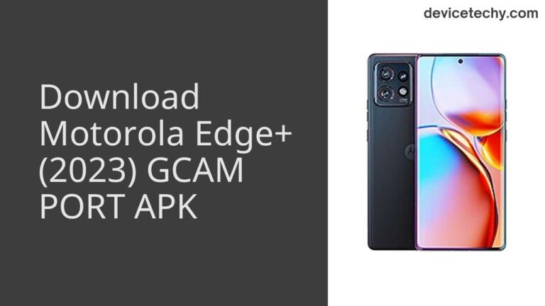 Download Motorola Edge+ (2023) GCAM Port APK