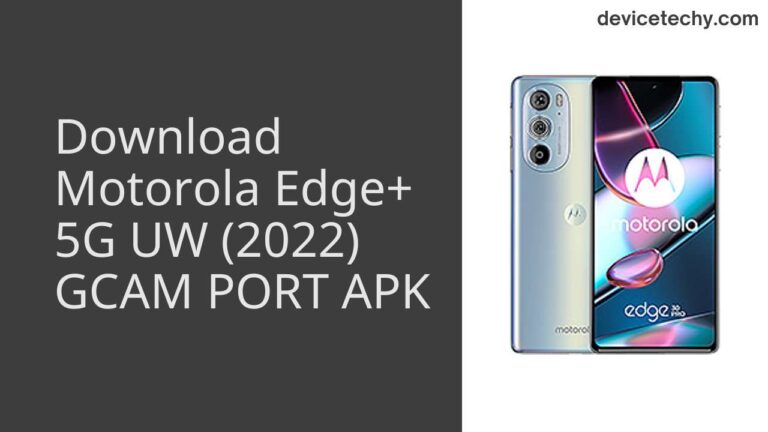 Download Motorola Edge+ 5G UW (2022) GCAM Port APK