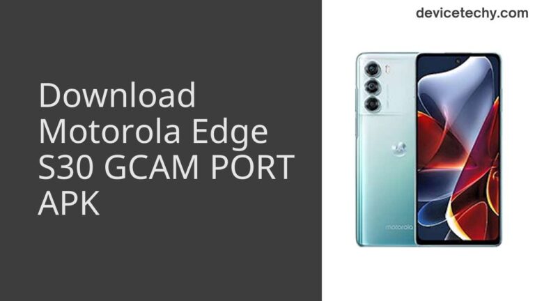 Download Motorola Edge S30 GCAM Port APK