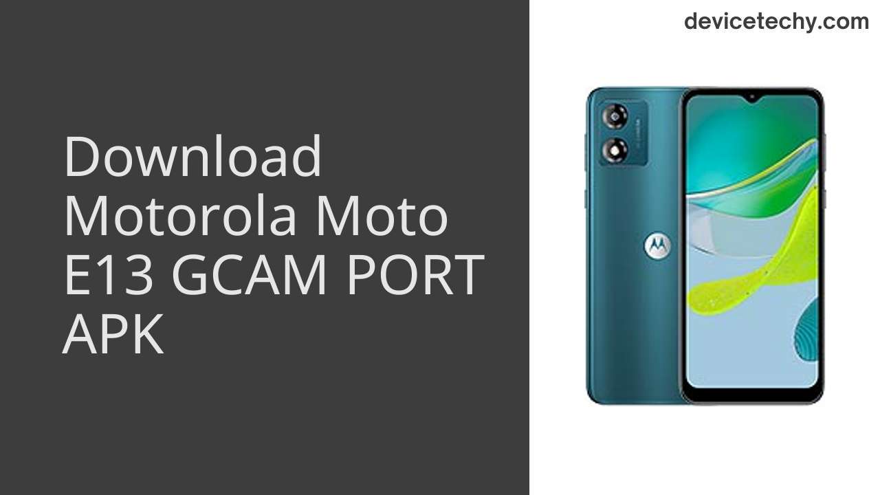 Motorola Moto E13 GCAM PORT APK Download