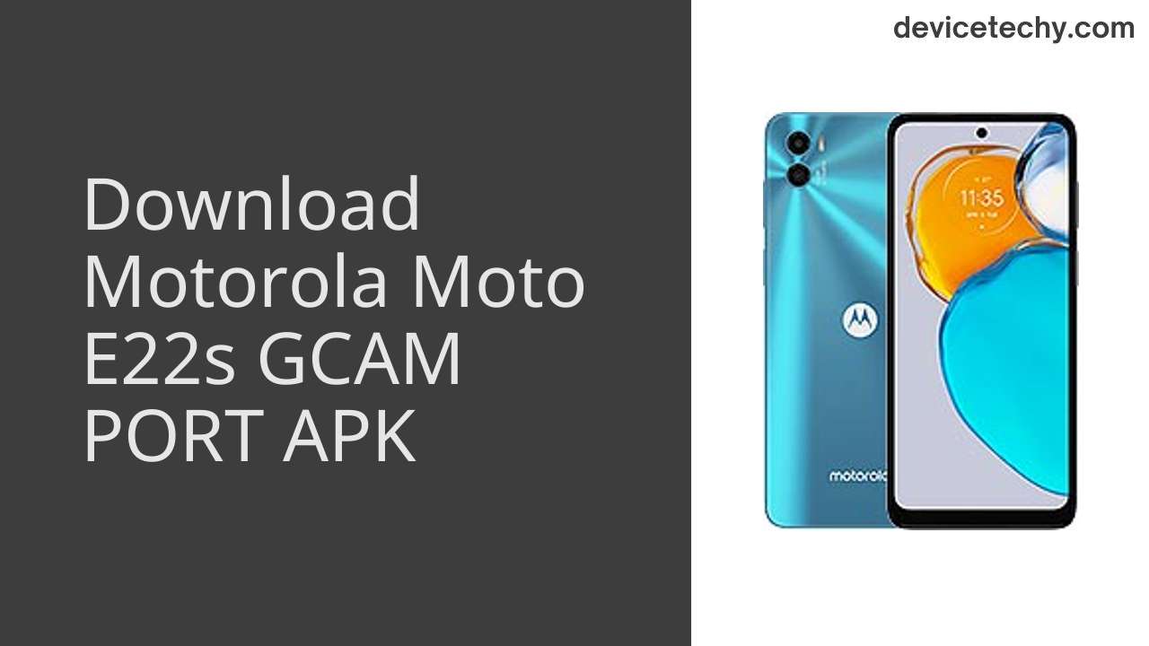 Motorola Moto E22s GCAM PORT APK Download