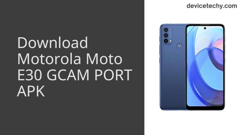 Download Motorola Moto E30 GCAM Port APK