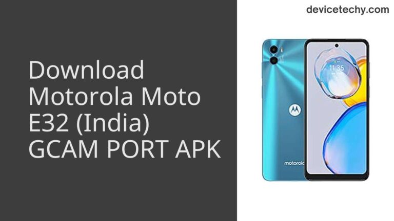 Download Motorola Moto E32 (India) GCAM Port APK