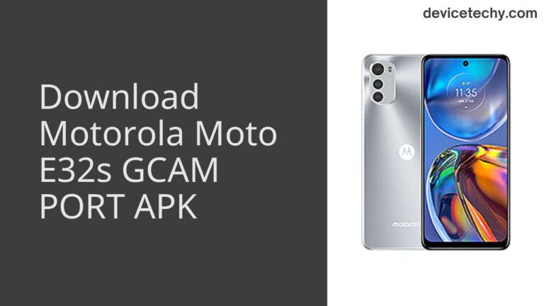 Download Motorola Moto E32s GCAM Port APK