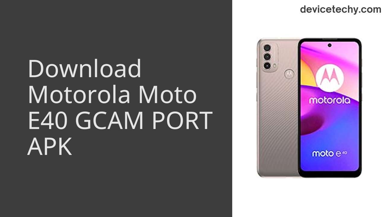 Motorola Moto E40 GCAM PORT APK Download