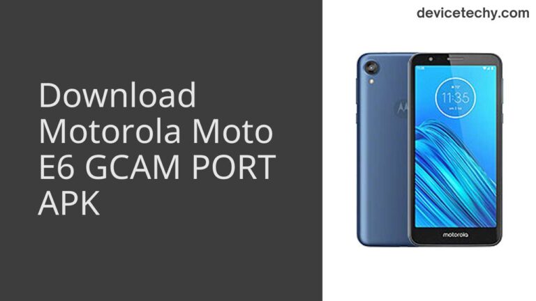 Download Motorola Moto E6 GCAM Port APK