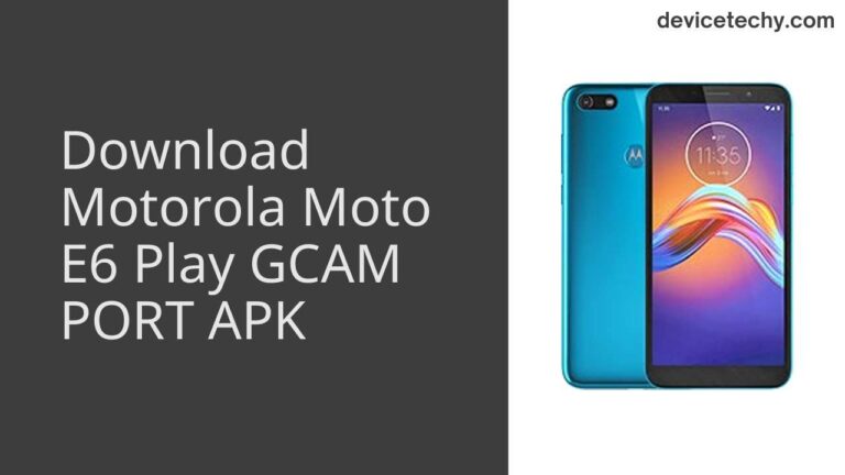 Download Motorola Moto E6 Play GCAM Port APK