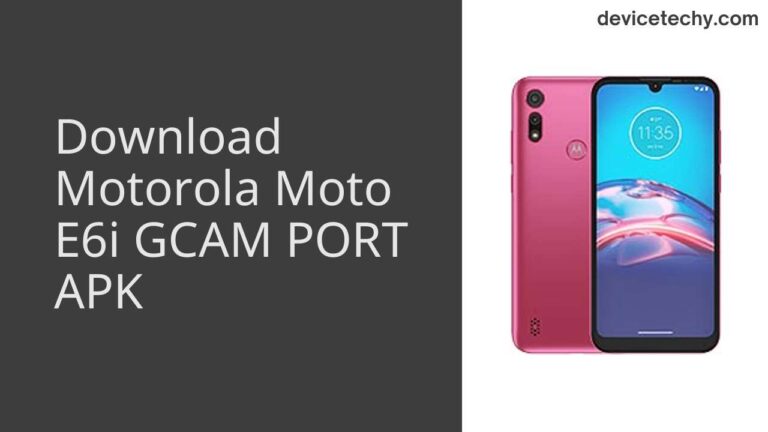 Download Motorola Moto E6i GCAM Port APK