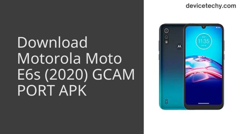 Download Motorola Moto E6s (2020) GCAM Port APK