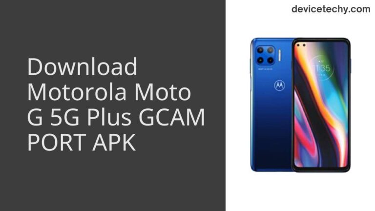 Download Motorola Moto G 5G Plus GCAM Port APK
