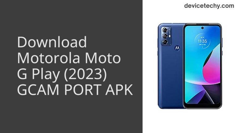 Download Motorola Moto G Play (2023) GCAM Port APK