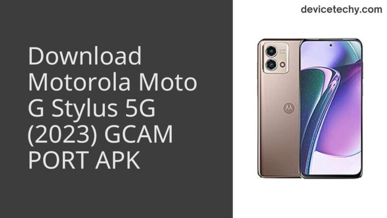 Download Motorola Moto G Stylus 5G (2023) GCAM Port APK