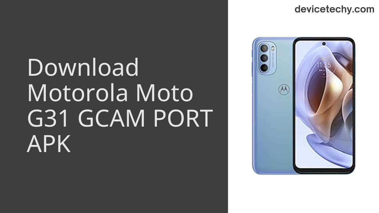 Motorola Moto G31 GCAM PORT APK Download
