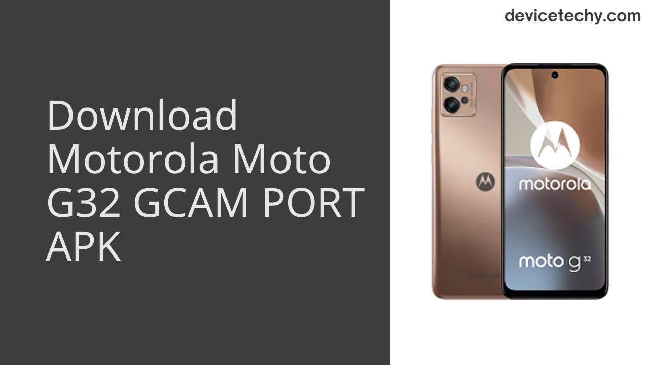 Motorola Moto G32 GCAM PORT APK Download