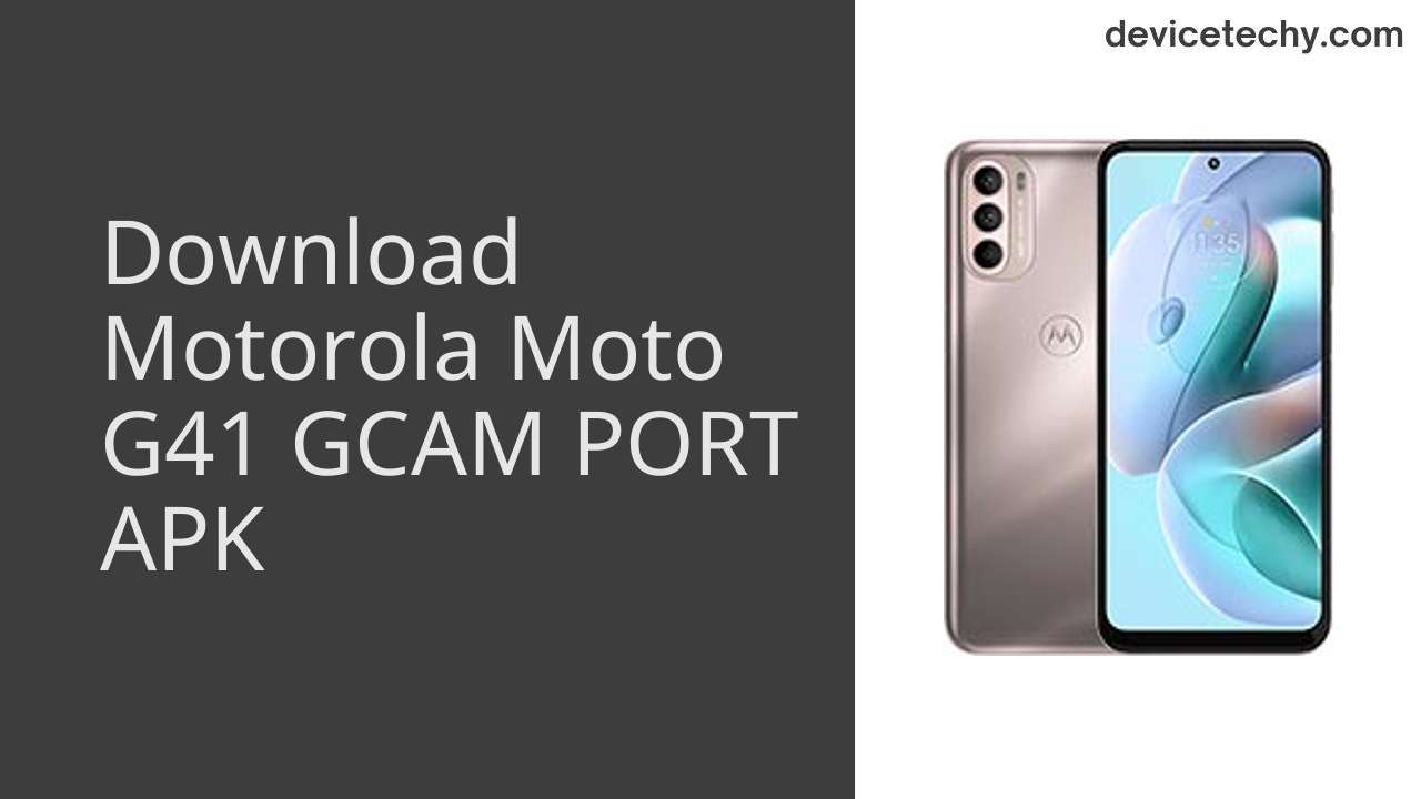 Motorola Moto G41 GCAM PORT APK Download