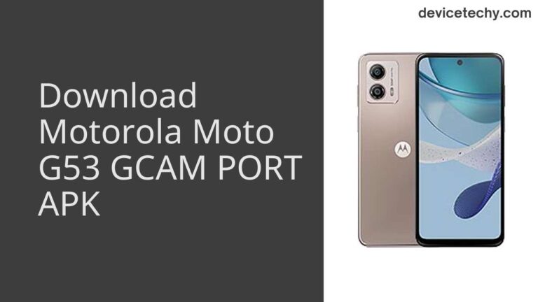 Download Motorola Moto G53 GCAM Port APK