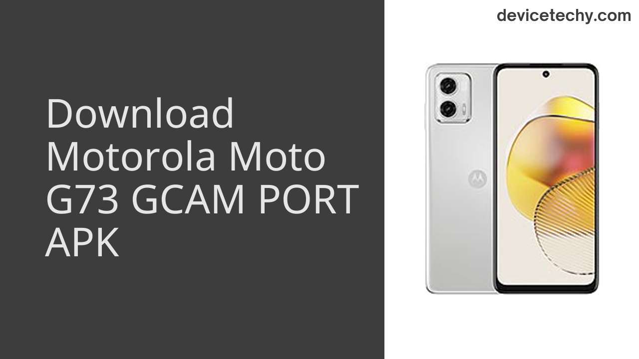 Motorola Moto G73 GCAM PORT APK Download