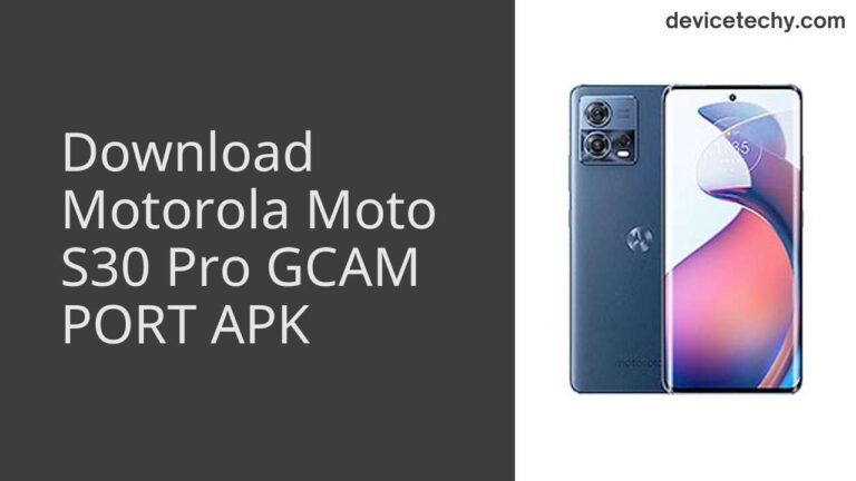 Download Motorola Moto S30 Pro GCAM Port APK