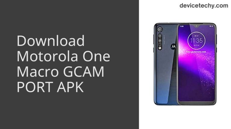 Download Motorola One Macro GCAM Port APK