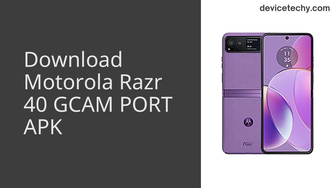 Motorola Razr 40 GCAM PORT APK Download