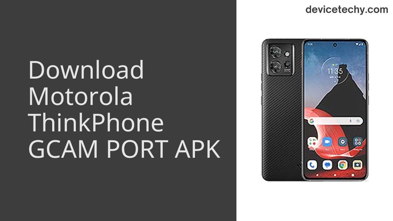 Motorola ThinkPhone GCAM PORT APK Download