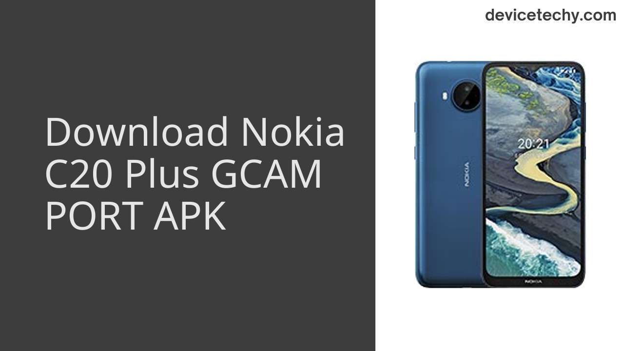 Nokia C20 Plus GCAM PORT APK Download