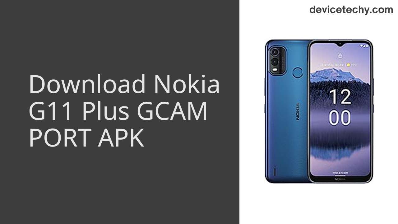 Nokia G11 Plus GCAM PORT APK Download