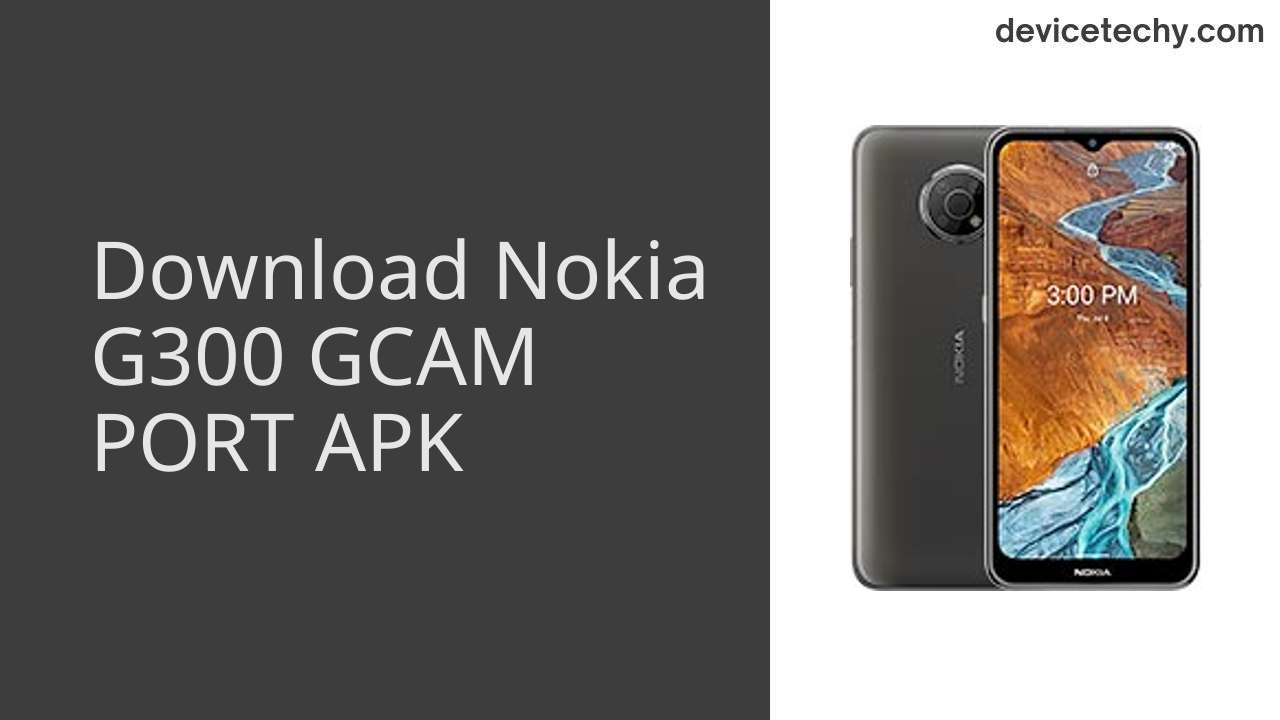 Nokia G300 GCAM PORT APK Download