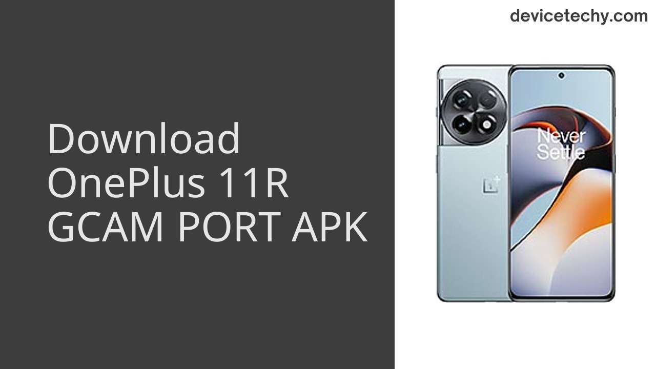 OnePlus 11R GCAM PORT APK Download