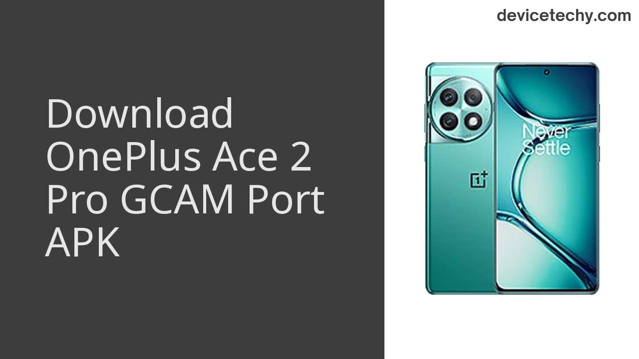 OnePlus Ace 2 Pro GCAM PORT APK Download