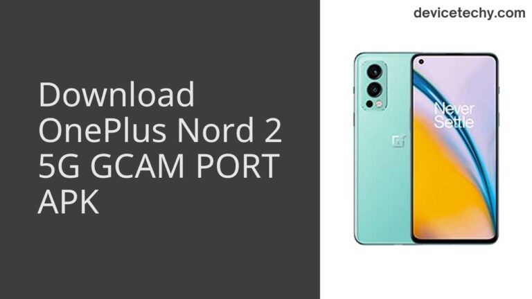 Download OnePlus Nord 2 5G GCAM Port APK