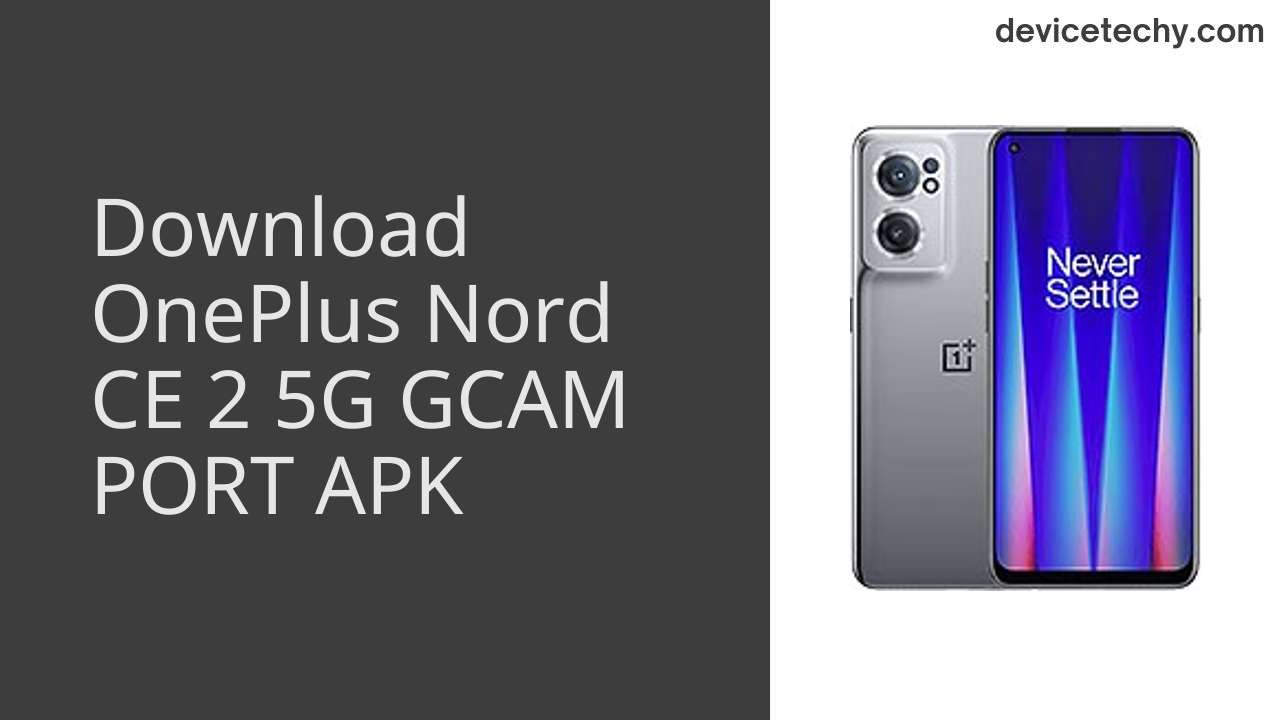 OnePlus Nord CE 2 5G GCAM PORT APK Download