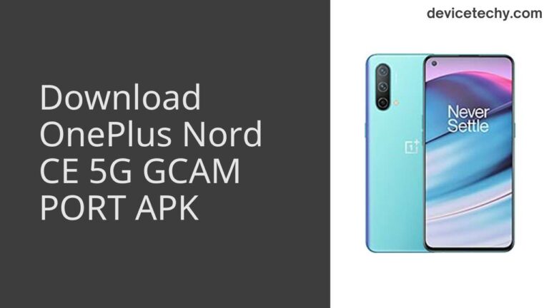 Download OnePlus Nord CE 5G GCAM Port APK