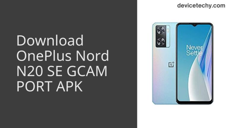 Download OnePlus Nord N20 SE GCAM Port APK